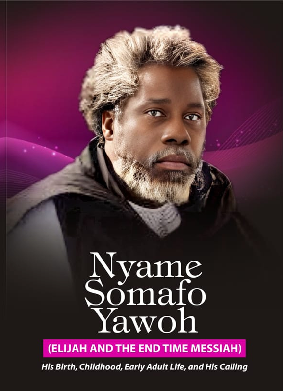 Nyame Somafo Yawoh: Elijah and the End Time Messiah
